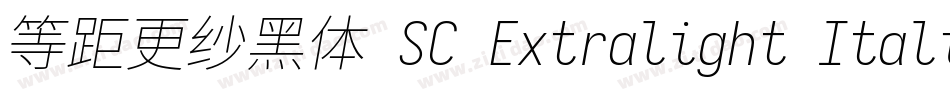 等距更纱黑体 SC Extralight Italic手机版字体转换